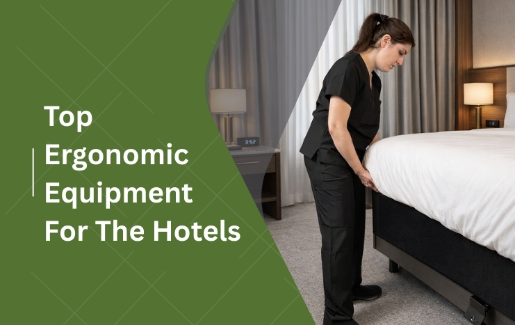 Top Ergonomic Equipment for the Hotels
